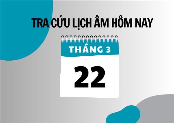 Xem lịch âm hôm nay 22/3 và ngày mai