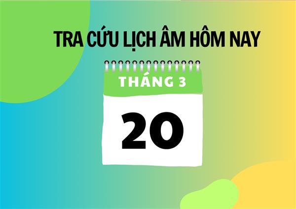 Xem lịch âm hôm nay 20/3 và ngày mai