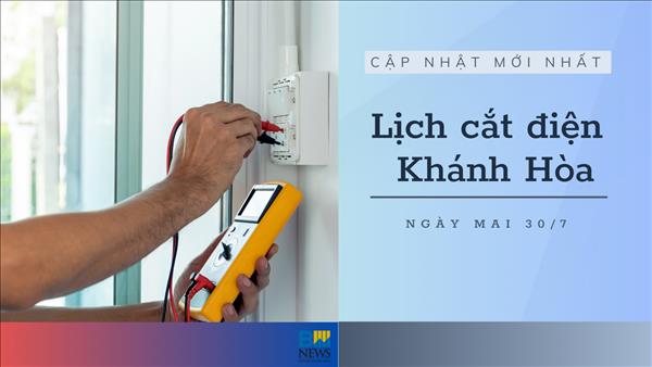 Lịch cắt điện Khánh Hòa (Nha Trang) ngày mai 30/7 mới nhất