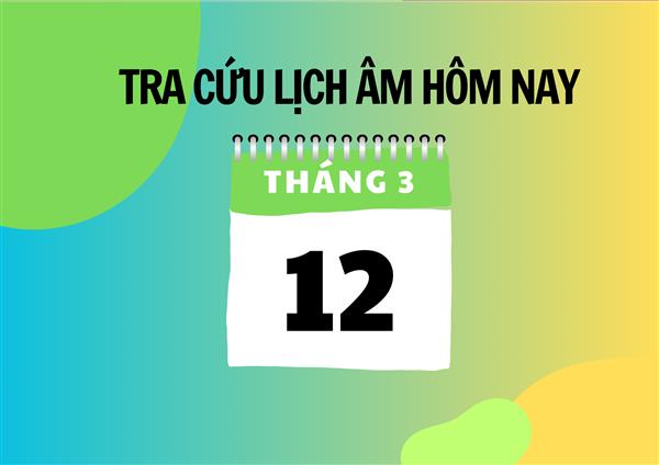 Xem lịch âm hôm nay 12/3 và ngày mai