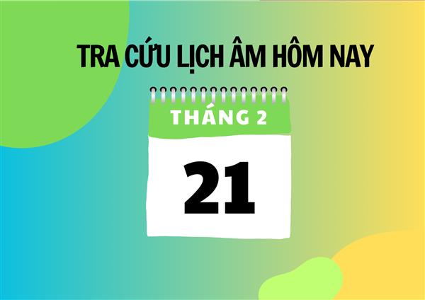 Xem lịch âm hôm nay 21/2 và ngày mai