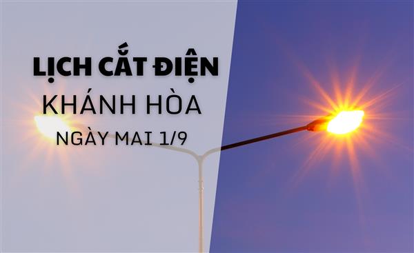 Lịch cắt điện Khánh Hòa (Nha Trang) ngày mai 1/9 mới nhất