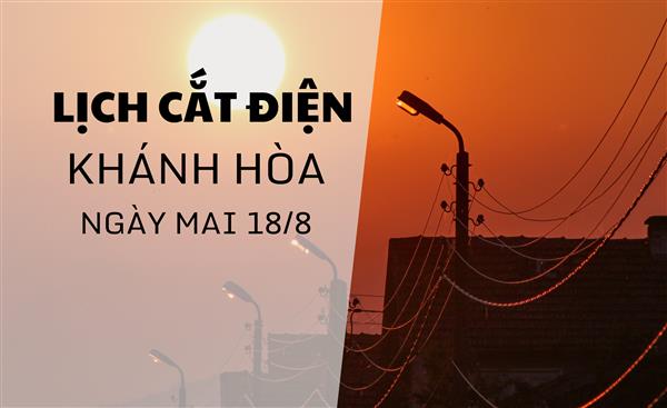 Lịch cắt điện Khánh Hòa (Nha Trang) ngày mai 18/8 mới nhất