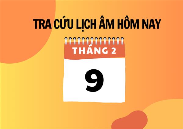 Xem lịch âm hôm nay 9/2 và ngày mai