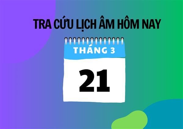 Xem lịch âm hôm nay 21/3 và ngày mai