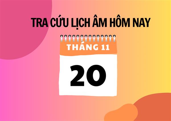 Xem lịch âm hôm nay 20/11 và ngày mai