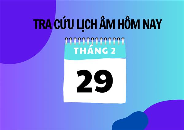 Xem lịch âm hôm nay 29/2 và ngày mai