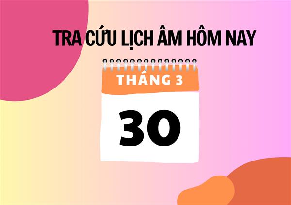 Xem lịch âm hôm nay 30/3 và ngày mai