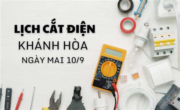 Lịch cắt điện Khánh Hòa (Nha Trang) ngày mai 10/9 mới nhất