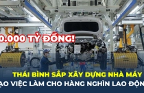 Thái Bình sắp xây dựng nhà máy hơn 20.000 tỷ đồng tại Khu công nghiệp Hưng Phú