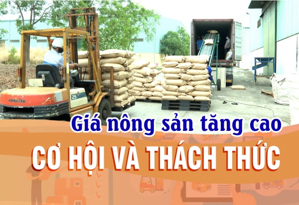 Giá nông sản tăng cao: Cơ hội và thách thức