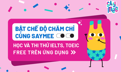 Học IELTS & TOEIC miễn phí trên ứng dụng Saymee