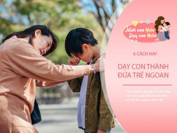 6 cách dạy con tự lập, ngoan vâng lời dành cho bố mẹ bận rộn