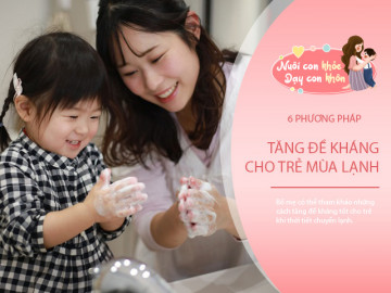 Mùa đông trẻ dễ ốm, bác sĩ Nhi nhắc nhở làm ngay 6 điều để con tăng sức đề kháng Dạy con 6-12 tháng