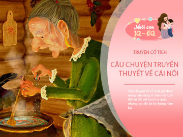 Truyện cổ tích: Câu chuyện về cái nồi Dạy con 3-5 tuổi