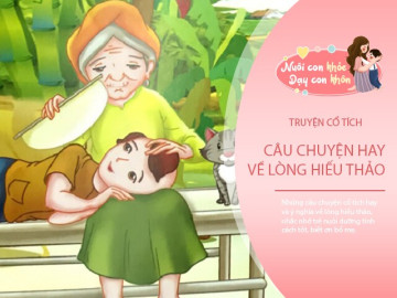 Truyện cổ tích: Những câu chuyện hay về lòng hiếu thảo, mẹ kể bé nghe trong mùa Vu Lan