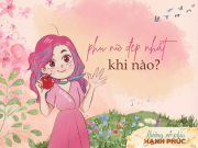 Phụ nữ đẹp nhất khi nào?