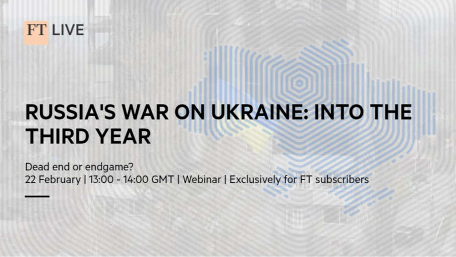 Hội thảo trực tuyến dành cho người đăng ký FT: Cuộc chiến của Nga với Ukraine