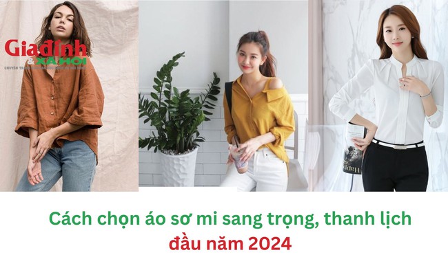 Cách chọn mua áo sơ mi thanh lịch, sang trọng đầu năm 2024