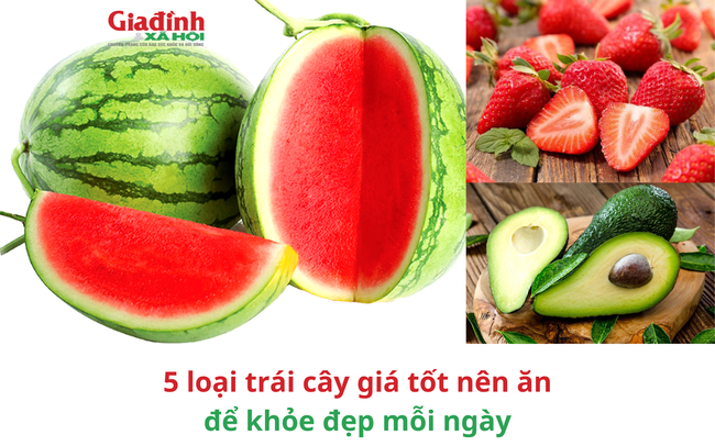 5 loại trái cây giá tốt nên ăn để khỏe đẹp mỗi ngày