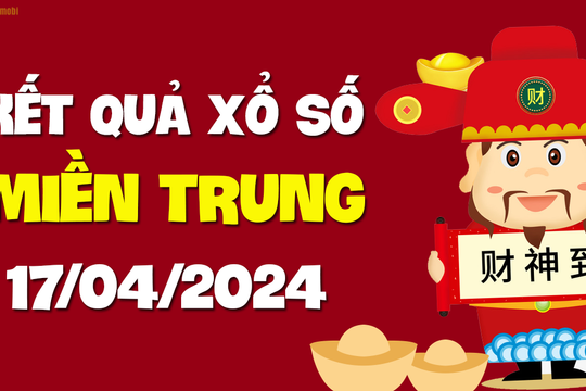 XSMT 17/4 - SXMT 17/4 - KQXSMT 17/4 - Xổ số miền Trung ngày 17 tháng 4 năm 2024