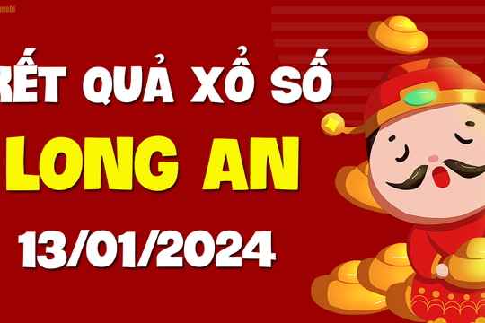 XSLA 13/1 - Xổ số Long An ngày 13 tháng 1 năm 2024 - SXLA 13/1