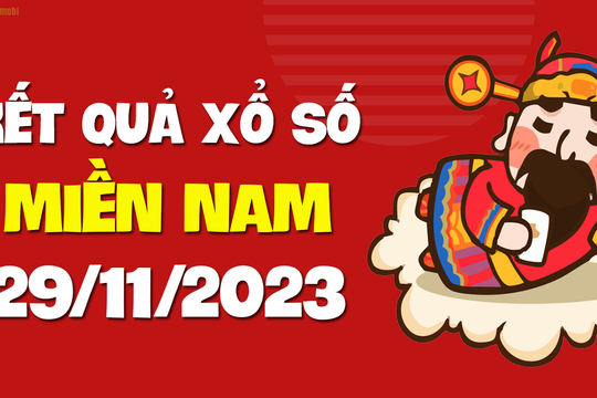 XSMN 29/11 - SXMN 29/11 - KQXSMN 29/11 - Xổ số miền Nam ngày 29 tháng 11 năm 2023