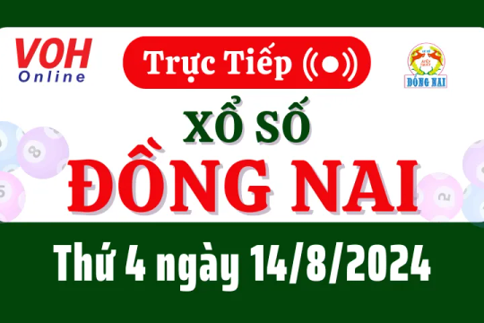 XSDN 14/8 - Kết quả xổ số Đồng Nai hôm nay thứ 4 ngày 14/8/2024