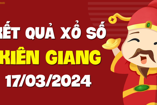 XSKG 17/3 - Xổ số Kiên Giang ngày 17 tháng 3 năm 2024 - SXKG 17/3