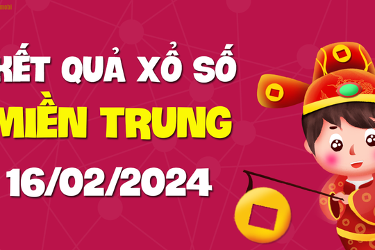 XSMT 16/2 - SXMT 16/2 - KQXSMT 16/2 - Xổ số miền Trung ngày 16 tháng 2 năm 2024