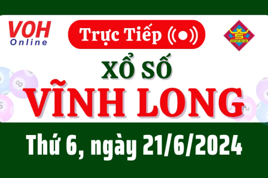 XSVL 21/6 - Kết quả xổ số Vĩnh Long hôm nay thứ 6 ngày 21/6/2024