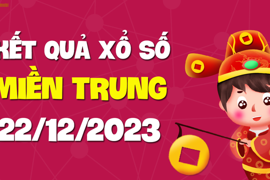 XSMT 22/12 - SXMT 22/12 - KQXSMT 22/12 - Xổ số miền Trung ngày 22 tháng 12 năm 2023