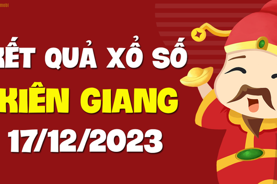 XSKG 17/12 - Xổ số Kiên Giang ngày 17 tháng 12 năm 2023 - SXKG 17/12