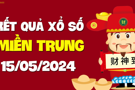 Xổ số miền Trung 15/5/2024 - SXMT 15/5 - KQXSMT ngày 15 tháng 5