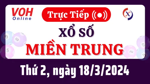 XSMT 18/3, Trực tiếp xổ số miền Trung thứ 2 ngày 18/3/2024