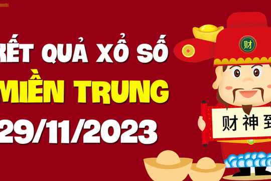 XSMT 29/11 - SXMT 29/11 - KQXSMT 29/11 - Xổ số miền Trung ngày 29 tháng 11 năm 2023