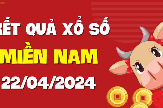 XSMN 22/4 - SXMN 22/4 - KQXSMN 22/4 - Xổ số miền Nam ngày 22 tháng 4 năm 2024