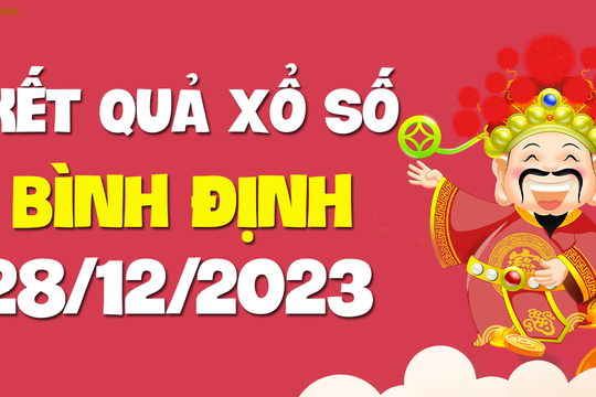 XSBDI 28/12 - Xổ số Bình Định ngày 28 tháng 12 năm 2023 - SXBDI 28/12