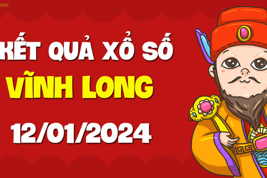 XSVL 12/1 - Xổ số Vĩnh Long ngày 12 tháng 1 năm 2024 - SXVL 12/1