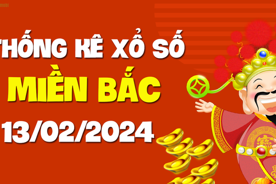 XSMB 13/2 - SXMB 13/2 - KQXSMB 13/2 - Xổ số miền Bắc ngày 13 tháng 2 năm 2024