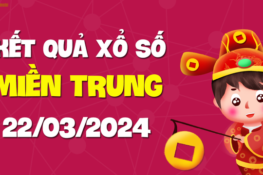 XSMT 22/3 - SXMT 22/3 - KQXSMT 22/3 - Xổ số miền Trung ngày 22 tháng 3 năm 2024