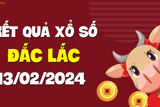 XSDLK 13/2 - Xổ số Đắc Lắc ngày 13 tháng 2 năm 2024 - SXDLK 13/2