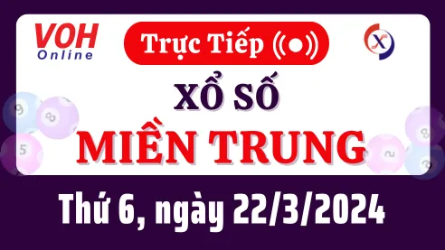 XSMT 22/3, Trực tiếp xổ số miền Trung thứ 6 ngày 22/3/2024