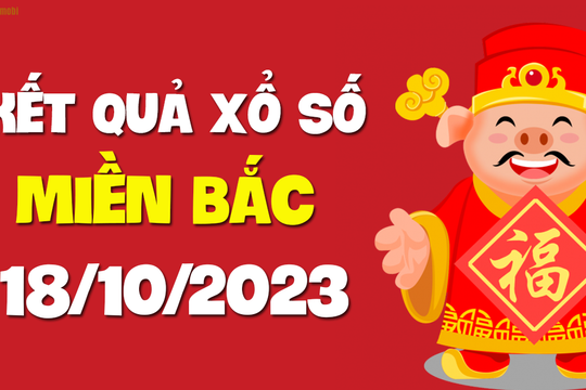 XSMB 18/10 - SXMB 18/10 - KQXSMB 18/10 - Xổ số miền Bắc ngày 18 tháng 10 năm 2023