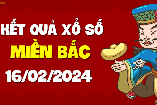 XSMB 16/2 - SXMB 16/2 - KQXSMB 16/2 - Xổ số miền Bắc ngày 16 tháng 2 năm 2024