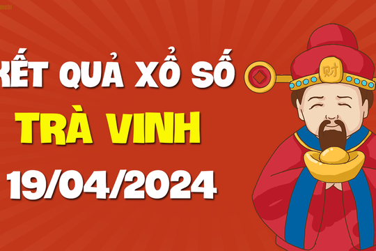 XSTV 19/4 - Xổ số Trà Vinh ngày 19 tháng 4 năm 2024 - SXTV 19/4