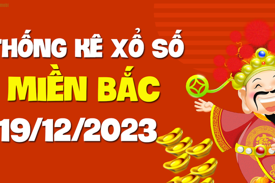 XSMB 19/12 - SXMB 19/12 - KQXSMB 19/12 - Xổ số miền Bắc ngày 19 tháng 12 năm 2023