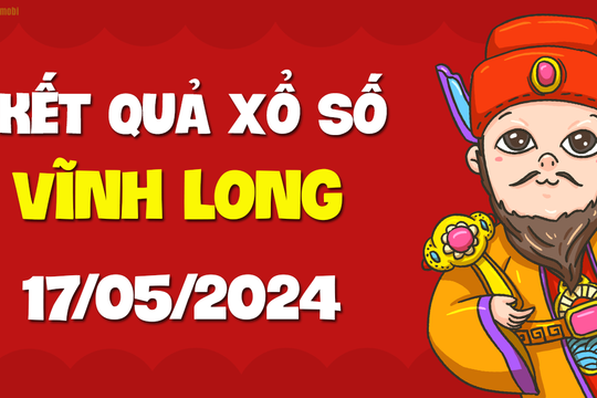 XSVL 17/5 - Xổ số Vĩnh Long ngày 17 tháng 5 năm 2024 - SXVL 17/5