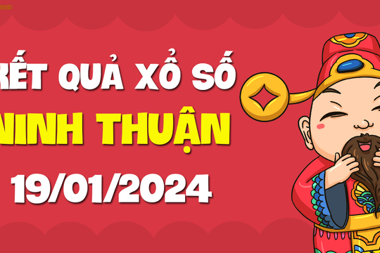 XSNT 19/1 - Xổ số Ninh Thuận ngày 19 tháng 1 năm 2024 - SXNT 19/1