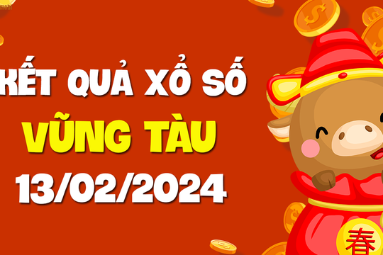 XSVT 13/2 - Xổ số Vũng Tàu ngày 13 tháng 2 năm 2024 - SXVT 13/2